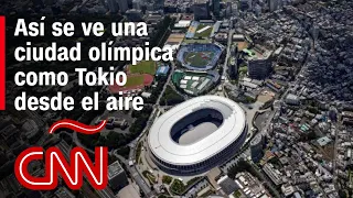 Este es el aspecto de Tokio 2020 desde el aire antes del arranque de los Juegos Olímpicos