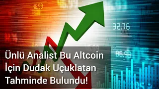 Ünlü Analist Bu Altcoin İçin Dudak Uçuklatan Tahminde Bulundu! | Kripto Haber.