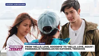 From ‘Hello, Love, Goodbye’ to ‘Hello, Love, Again’: pagbabalik-tambalan ng #KathDen, trending