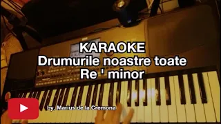 Drumurile noastre toate (Re ' min) - KARAOKE