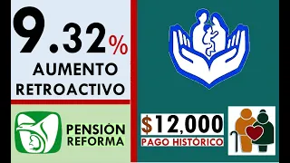 AUMENTO RETROACTIVO DE 9.32% PENSIÓN ISSSTE y PAGO IMSS (BIENESTAR APOYO HISTÓRICO).