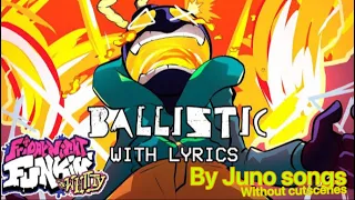 Ballistic WITH LYRICS (By Juno Songs) NO cutscenes