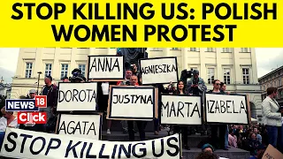 'Stop Killing Us': Polish Women Protest Against Strict Anti-Abortion Law | Abortion Law Protest