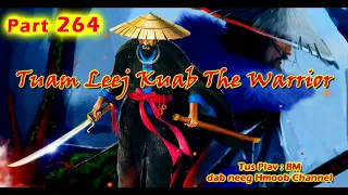 Tuam Leej Kuab The Hmong Shaman Warrior ( Part 264 ) 18/3/2022