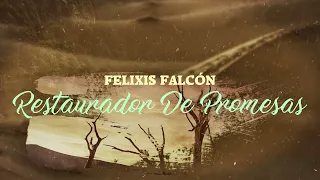 Restaurador De Promesas - Felixis Falcón (VIDEO LYRIC)