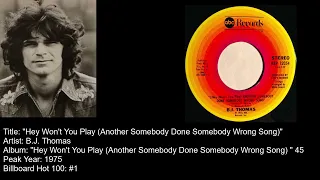 B.J. Thomas-"(Hey Won't You Play) Another Somebody Done Somebody Wrong Song" (428th #1 single )