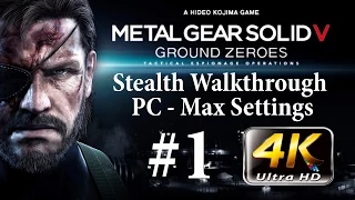 Metal Gear Solid V: Ground Zeroes - Stealth Walkthrough - PC 4K Max Settings - Part 1