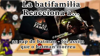 La Batifamilia Reacciona a…ao rap do batman - foi assimque o batman morreu