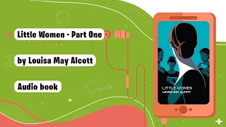 Little Women by Louisa May Alcott 👩🏻 | Part one | Full Audiobook 🎧 | Subtitles Available 🔠