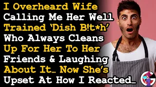 Wife Said I'm Overreacting After She Made fun Of Me To Her Friends Calling Me Her Dish B ! tch~ AITA