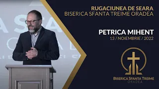 Petrică Mihenț | Rugăciunea de seară | 13-NOV-2022 | Biserica Sfânta Treime Oradea