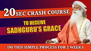 20 Seconds Crash Course To Receive Sadhguru Grace | Do This Daily For Two Weeks | Sadhguru