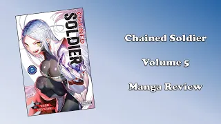 Chained Soldier - Volume 5 (Manga Review)