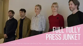 Tully Interview Charlize Theron, Mackenzie Davis, Ron Livingston, Mark Duplass, and Jason Reitman