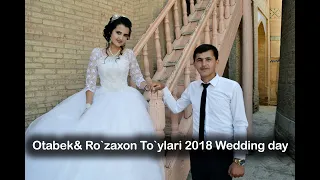 Otabek& Ro`zaxon To`ylari 2018 wedding day #TO`Y #XORAZM #UYDA QOLING