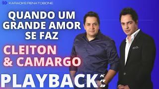 QUANDO UM GRANDE AMOR SE FAZ - CLEITON & CAMARGO - PLAYBACK KARAOKE INSTRUMENTAL