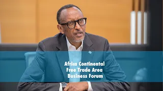 Africa Continental Free Trade Area (AfCFTA) Business Forum | Remarks by President Kagame