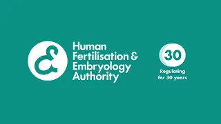 Human Fertilisation and Embryology Authority - Regulating for 30 years.