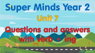 Super Minds 2 Unit 7: Off we go (Student's book and Workbook page 85)