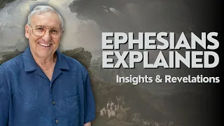 Ephesians Explained: Insights & Revelations | Session 3