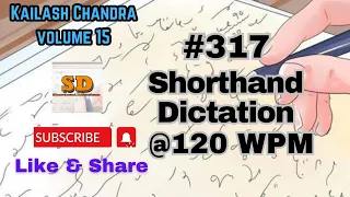 #317 | @120 wpm | Shorthand Dictation | Kailash Chandra | Volume 15 | 840 words