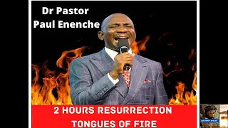 2 Hours Resurrection & Prophetic Tongues of Fire by Dr Paul Enenche