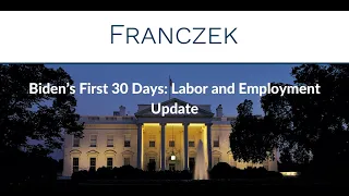 Biden's First 30 Days: Labor and Employment Update