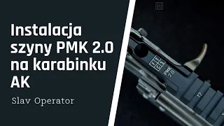 Instalacja szyny PMK 2.0 na karabinku AK