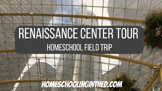 Renaissance Center Tour | Homeschool Field Trip