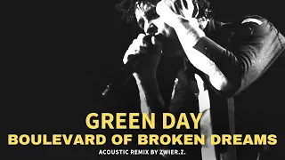 Green Day - Boulevard Of Broken Dreams (Acoustic Remix by zwieR.Z.) Official Audio