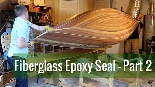 Fiberglass Epoxy Seal - Inside of the Hull (Ep 11 - Cedar Strip Canoe Build)