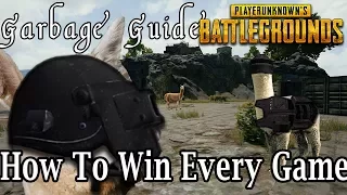 Garbage Guide To PUBG - How To Win Every Game