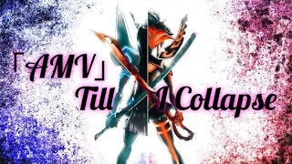 Anime Mix 「AMV」Till I Collapse