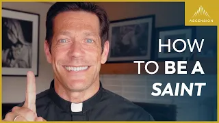 You Can Be a Saint. Here’s How.