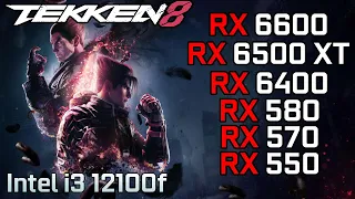 Tekken 8 - RX 6600 - RX 6500 XT - RX 6400 - RX 570 - RX 580 - RX 550 | i3 12100f