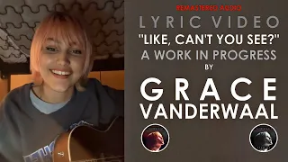 Grace VanderWaal "Like, Can't You See?" (a work-in-progress) Lyric Video