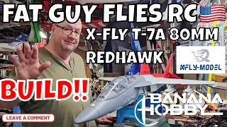 X-FLY T-7A 80MM REDHAWK BUILD by Fat Guy Flies RC