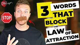 3 DANGEROUS Words that BLOCK the Law Of Attraction [STOP SAYING THIS!!!]
