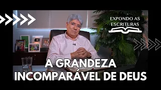 A GRANDEZA INCOMPARÁVEL DE DEUS - Hernandes Dias Lopes