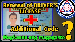 Driver's License RENEWAL + ADDITIONAL CODE, Magkaano magagasto?