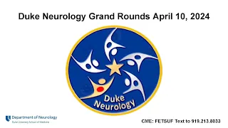 Duke Neurology Grand Rounds - April 10, Max Hilz, MD