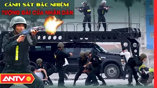 Cảnh Sát Đặc Nhiệm Số 1 - Tượng Đài Sừng Sững Bảo Vệ Cuộc Sống Bình Yên Của Nhân Dân | PTL | ANTV