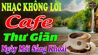 Hòa Tấu Nhạc Không Lời Hay Nhất⭐ NGÀY MỚI SẢNG KHOÁI ➤ Nghe Hoài Không Chán Ở Phòng Trà, Quán Cafe