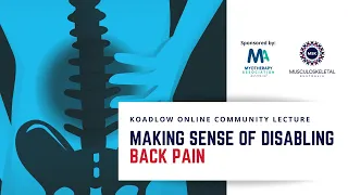 Koadlow Lecture 2021 - Making Sense of Disabling Back Pain