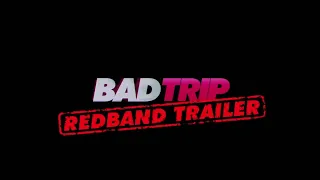 BAD TRIP "RedBand Trailer" (2020)