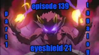 eyeshield 21 episode 139 tagalog/part 1