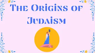 What are the Origins of Judaism?