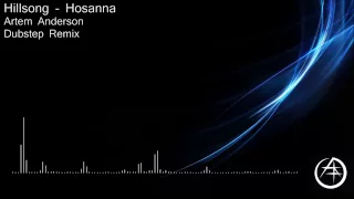 Hillsong - Hosanna (Dubstep Remix)