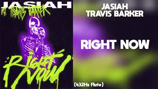 Jasiah - Right Now (feat. Travis Barker) 432Hz