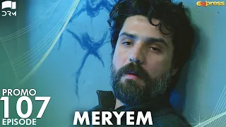 MERYEM - Episode 107 Promo | Turkish Drama | Furkan Andıç, Ayça Ayşin | Urdu Dubbing | RO2Y